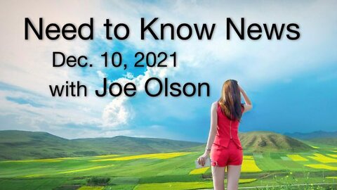 Need to Know News (10 December 2021) with Joe Olson