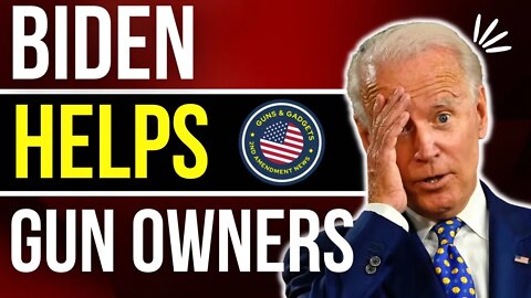 Biden Inadvertently Helps Gun Owners