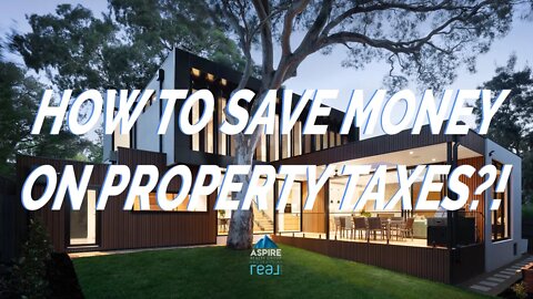 HOW TO SAVE MONEY ON PROPERTY TAXES!?