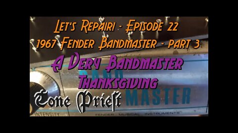 A VERY BANDMASTER THANKSGIVING! - 1967 FENDER BANDMASTER - Part 3 - LET'S REPAIR! - EPISODE 22