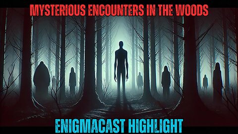 Dark Watchers: Mysterious Encounters in the Woods