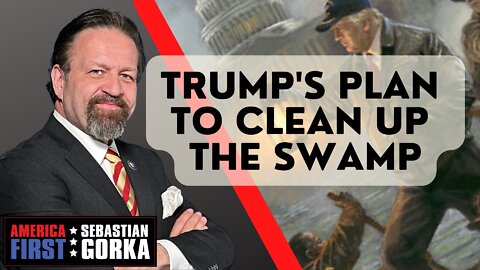 Trump's Plan to Clean up the Swamp. Jim Hanson with Sebastian Gorka One on One