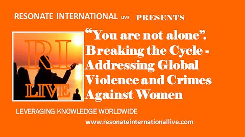 You are not alone. Breaking the Cycle Addressing Global Violence and Crimes Against Women