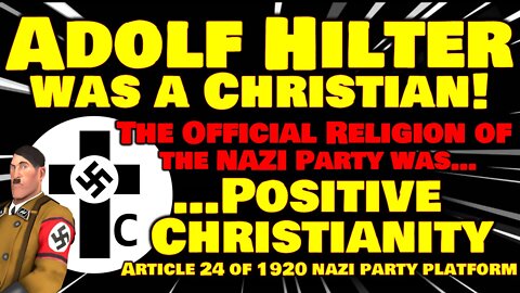 Positive Christianity - The Official Religion of the Nazis