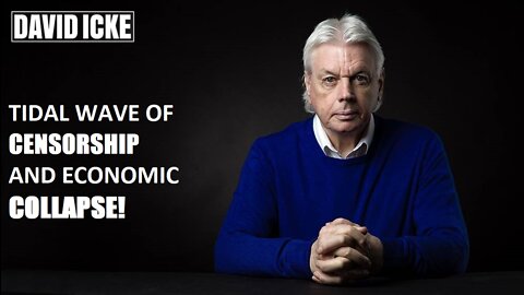 David Icke -Tidal Wave Of Censorship, And Economic Collapse - Dot-Connector Videocast (Feb 2022)