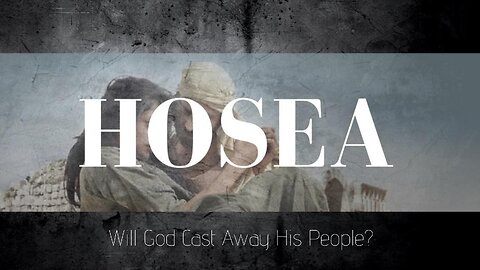 Will God Cast Away His People? - Hosea chapter 3