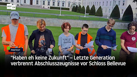 "Haben eh keine Zukunft" – Letzte Generation verbrennt Abschlusszeugnisse vor Schloss Bellevue