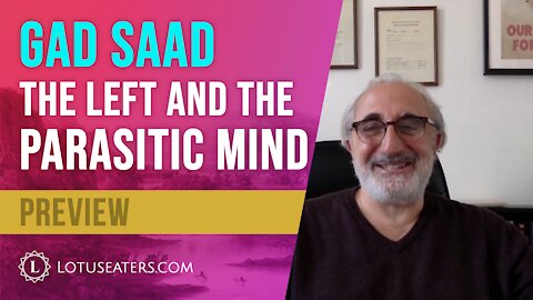 PREVIEW: Interview with Gad Saad - How to Inoculate Against Ideological Pathogens