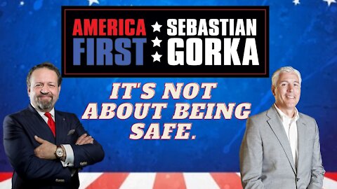 It's not about being safe. Dr. Everett Piper with Sebastian Gorka on AMERICA First