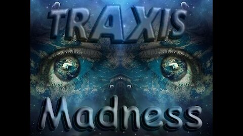 Traxis ~ Madness