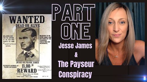 Part 1: The Jesse James & Payseur Conspiracy