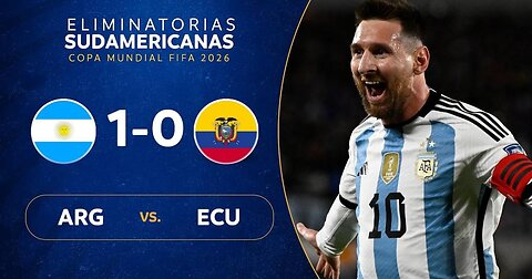 ARGENTINA vs. ECUADOR [1-0] RESUMEN ELIMINATORIAS SUDAMERICANAS