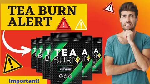 💥 TEA BURN - WARNING! TEA BURN REVIEW - Tea Burn Weight Loss Supplement -Tea Burn Review 2022