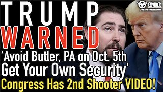 TRUMP WARNED! 'Avoid Butler, PA on Oct. 5 | Get Your Own Security' | Congress Has 2nd Shooter VIDEO!