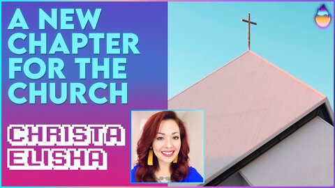 Christa Elisha Prophetic Word: A New Chapter for the Church | June 22 2022