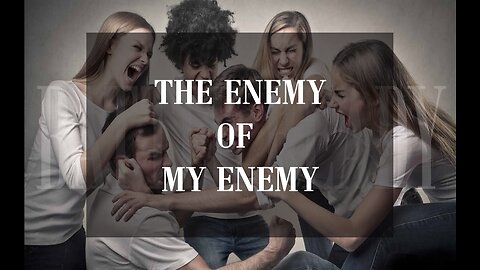 SOUND THE ALARM - THE ENEMY OF MY ENEMY