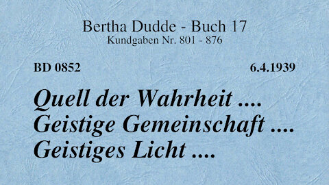 BD 0852 - QUELL DER WAHRHEIT .... GEISTIGE GEMEINSCHAFT .... GEISTIGES LICHT ....