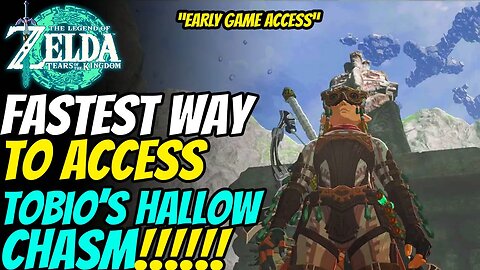 FASTEST way to Access Tobio's Hallow Chasm in The Legend of Zelda: Tears of the Kingdom