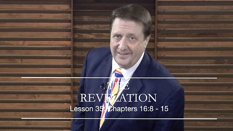 Revelation Lesson 35 Dr Jim Hastings