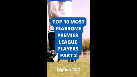 Top 10 Most Fearsome Premier League Players PART 2