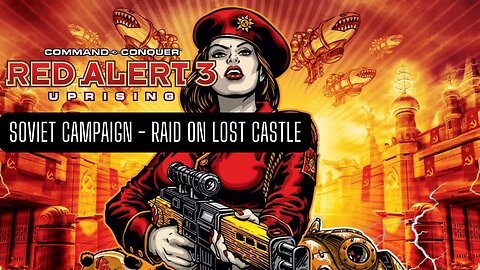 Red Alert 3 Uprising Soviet Campaign Mission 1 Raid on Lost Castle - No Commmentary (HD 60FPS)