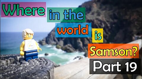 Where in the World is Samson (Part 19)