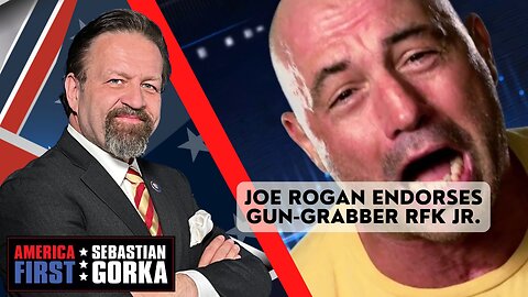 Sebastian Gorka FULL SHOW: Joe Rogan endorses gun-grabber RFK Jr.