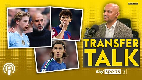 De Bruyne to STAY, Calafiori to Arsenal, Joao Felix to Aston Villa? 🤔 Transfer Talk Podcast| N-Now ✅