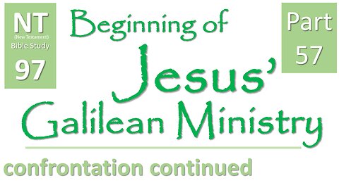 NT Bible Study 97: cont. sermons: cont. confrontation(Beginning of Jesus' Galilean Ministry part 57)