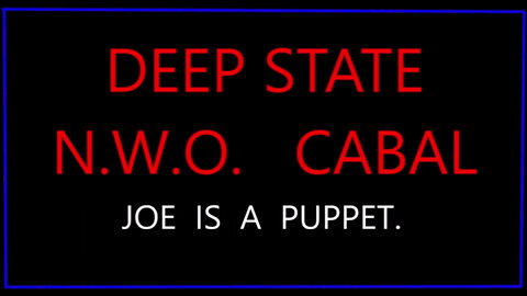 Deep State N.W.O. Cabal - Joe is A Puppet