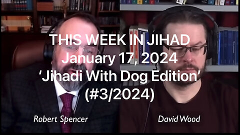 SPENCER & WOOD - THIS WEEK IN JIHAD (Jan. 17, 2024) full show