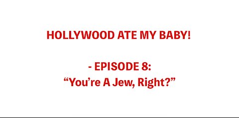 HOLLYWOOD ATE MY BABY! - EPISODE 8: "You're A Jew, Right?"