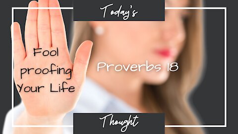 Today's Thought: Proverbs 18 | Foolproofing your life