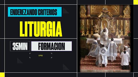 El Espiritu de la Liturgia - Parte II