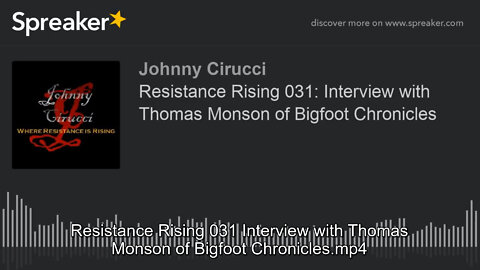 Resistance Rising 031 Interview with Thomas Monson of Bigfoot Chronicles