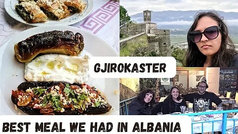 Gjirokaster Albania | The Best Meal We Had In Albania 🇦🇱