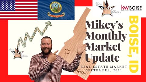 Mikey's Monthly Market Update! Idaho Housing Market breakdown of the greater Boise Area - Sept. 2021