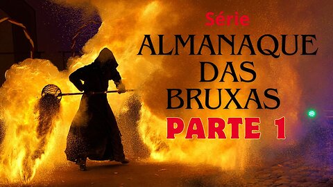 Almanaque das Bruxas (Parte 1)