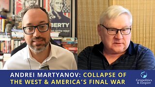 Andrei Martyanov: Collapse of the West & America's Final War