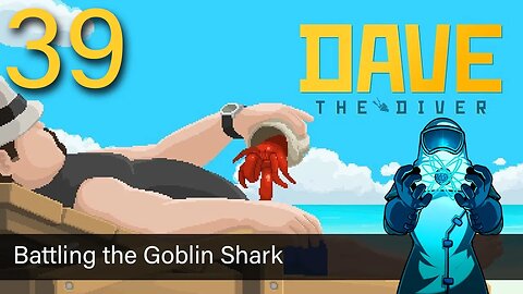 Dave the Diver, ep39: Battling the Goblin Shark