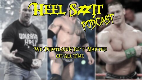 HSP Ep 6: We Debate Our Top 5 Matches of All Time!