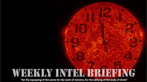 WEEKLY INTEL BRIEFING --- 2022 July 31TH --- Pastor Wayne Cash