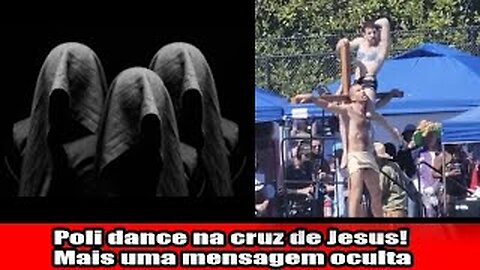 Poli dance na cruz de Jesus! Mais uma mensagem oculta