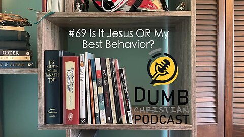 #69 Is It Jesus OR My Best Behavior? (Romans 2:12-3) | Do I need to believe and be a good person?