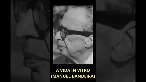 A VIDA IN VITRO (MANUEL BANDEIRA) #shorts