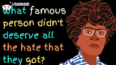 What Famous Person Didn't DeserveAll The Hate That They Got?[askReddit]