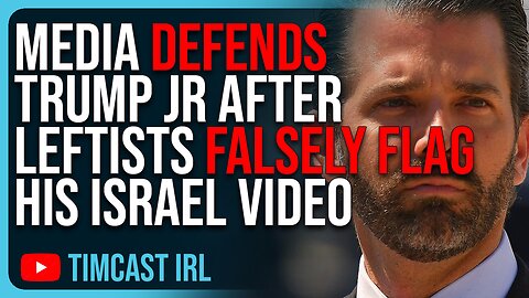 Media DEFENDS Trump Jr After Leftists LIE On Twitter, Falsely Flagging His Israel Video