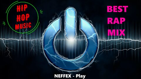 NEFFEX - Play / Hip Hop Music Mix 2022 / Rap Remix / Best