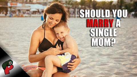 Should You Marry a Single Mom? | Live From The Lair