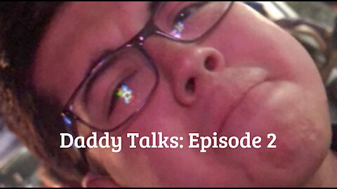 Daddy Talks: Episode 2